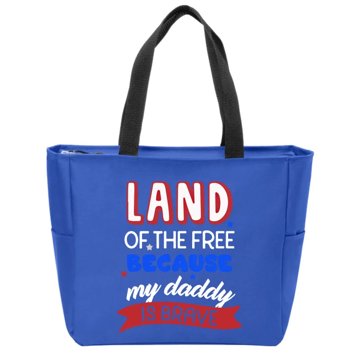 Land Of The Free Because My Daddy Is Brave Memorial Day Cool Gift Zip Tote Bag