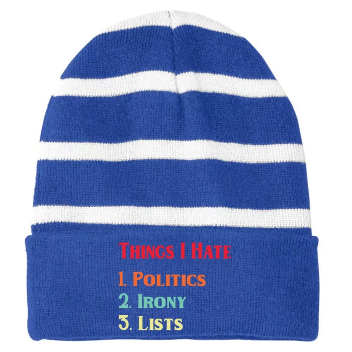 List Of Things I Hate Funny Political Irony Politics Lists Cool Gift Striped Beanie with Solid Band