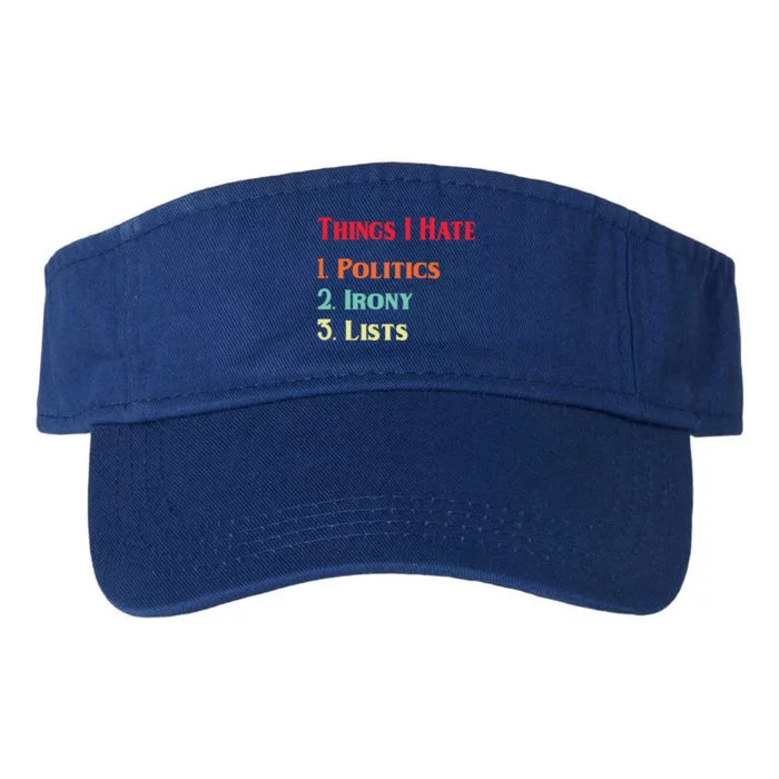 List Of Things I Hate Funny Political Irony Politics Lists Cool Gift Valucap Bio-Washed Visor