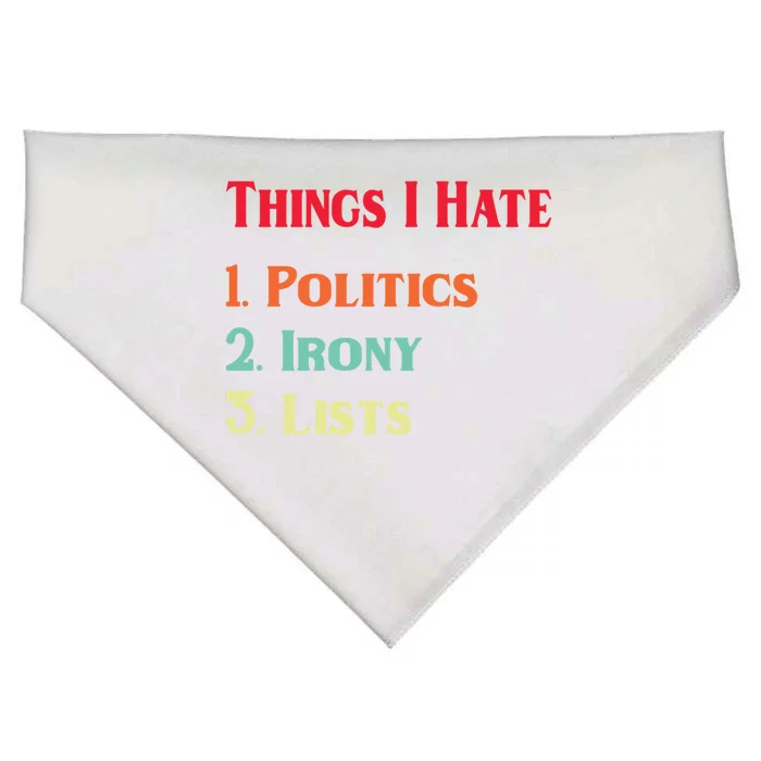 List Of Things I Hate Funny Political Irony Politics Lists Cool Gift USA-Made Doggie Bandana