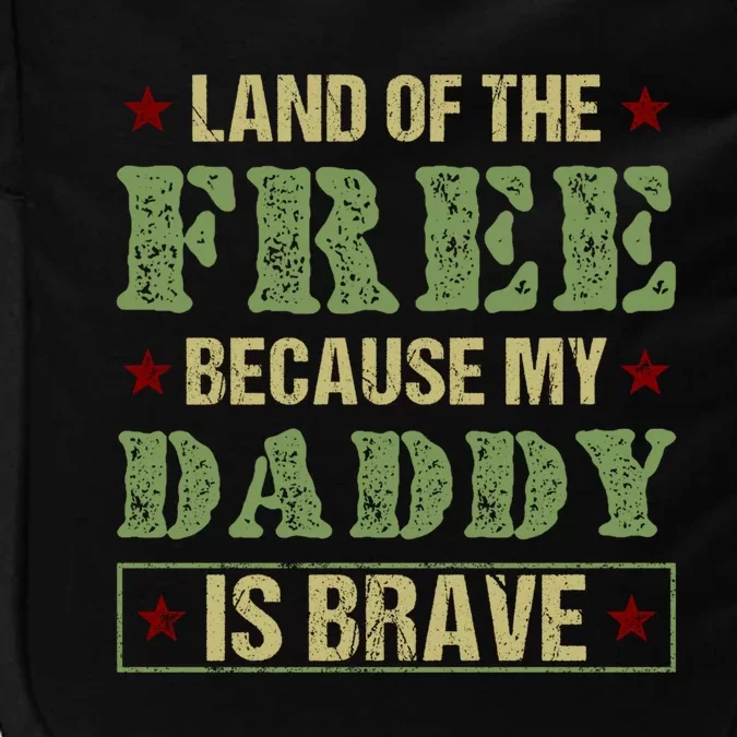 Land Of The Free Because My Daddy Is Brave Veterans Day Cool Gift Impact Tech Backpack