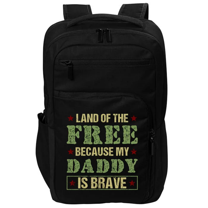 Land Of The Free Because My Daddy Is Brave Veterans Day Cool Gift Impact Tech Backpack