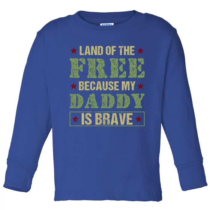 Land Of The Free Because My Daddy Is Brave Veterans Day Cool Gift Toddler Long Sleeve Shirt