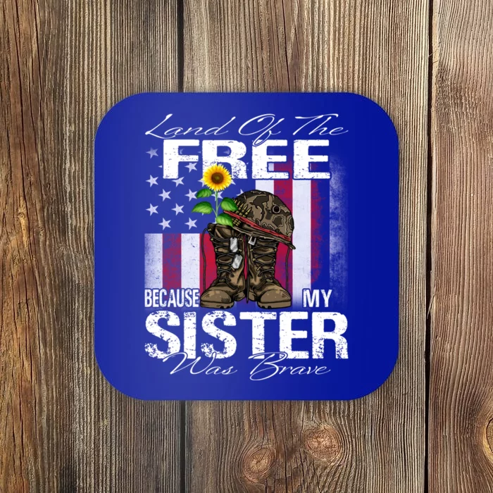 Land Of The Free Because My Sister Is Brave Veteran Funny Gift Coaster