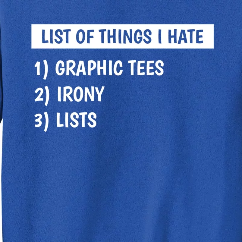 List Of Things I Hate Graphic Tees Irony Lists Cute Gift Tall Sweatshirt