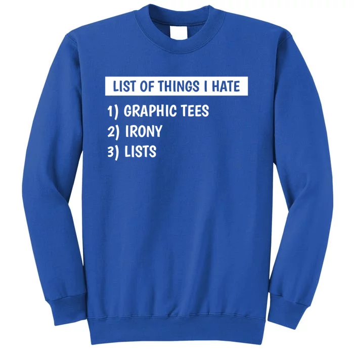 List Of Things I Hate Graphic Tees Irony Lists Cute Gift Tall Sweatshirt