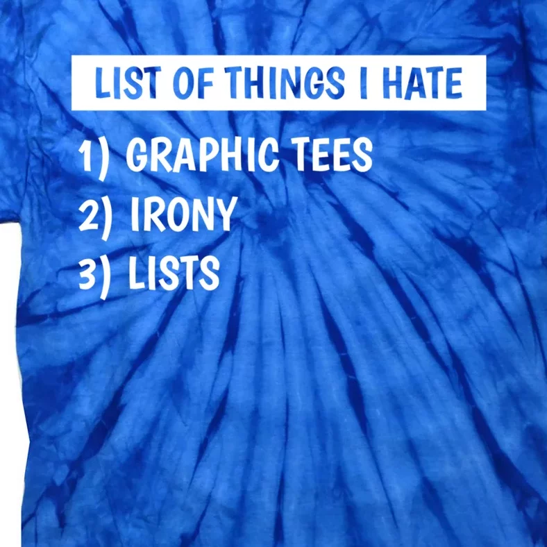 List Of Things I Hate Graphic Tees Irony Lists Cute Gift Tie-Dye T-Shirt