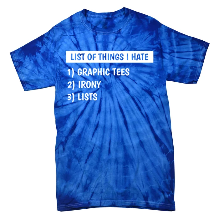 List Of Things I Hate Graphic Tees Irony Lists Cute Gift Tie-Dye T-Shirt