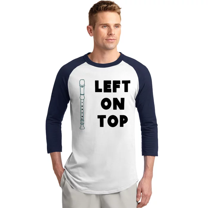 Left On Top Recorder Baseball Sleeve Shirt