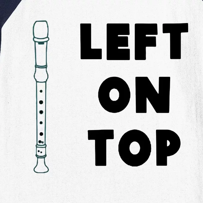 Left On Top Recorder Baseball Sleeve Shirt