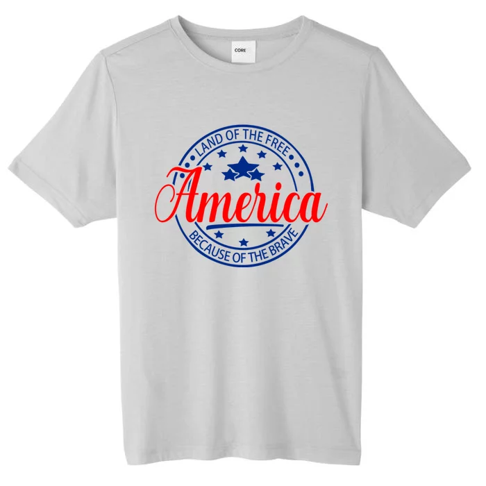 Land Of The Free Because Of The Brave America Proudpatriotic Gift ChromaSoft Performance T-Shirt