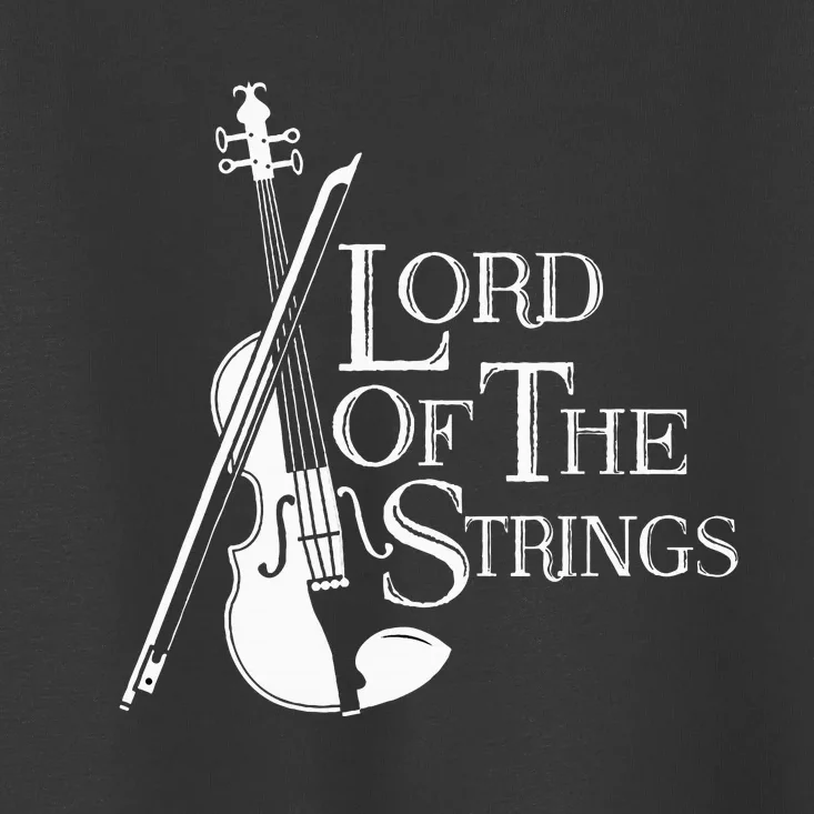 Lord Of The Strings Violin Musician Humor Toddler T-Shirt