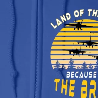 Land Of The Free Because Of The Brave Air Force Dad Gift Full Zip Hoodie