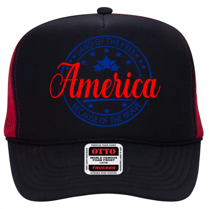 Land Of The Free Because Of The Brave America Proudpatriotic Gift High Crown Mesh Trucker Hat