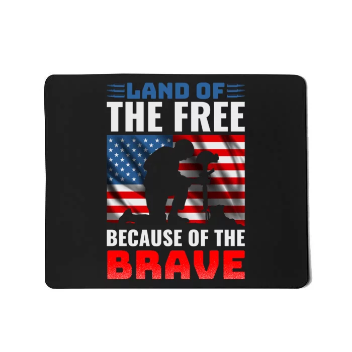 LAND OF THE FREE BECAUSE OF THE BRAVE Mousepad