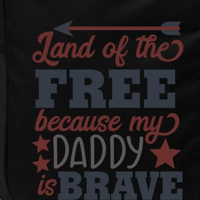 Land Of The Free Because My Daddy Is Brave Gift Impact Tech Backpack