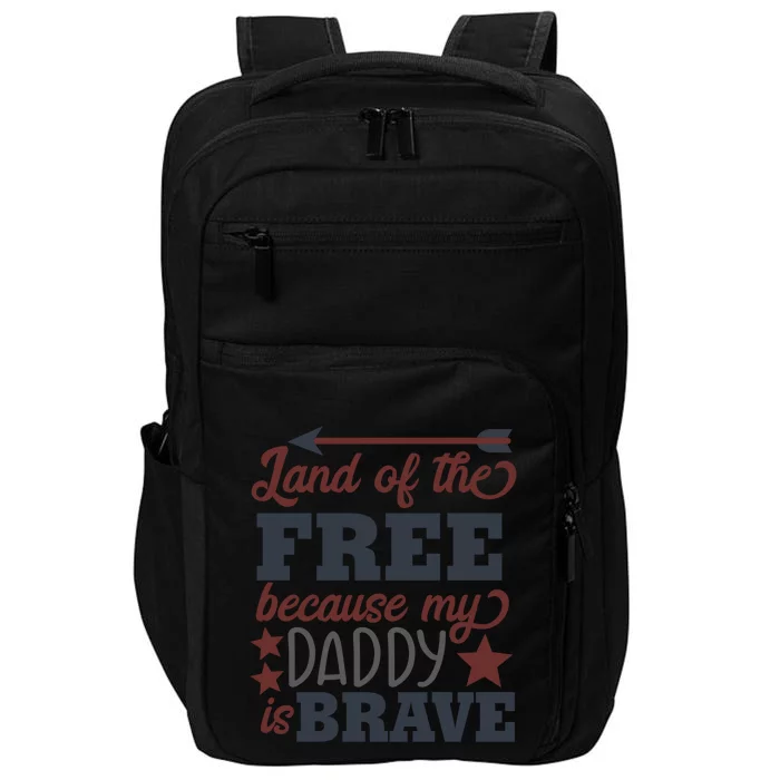 Land Of The Free Because My Daddy Is Brave Gift Impact Tech Backpack