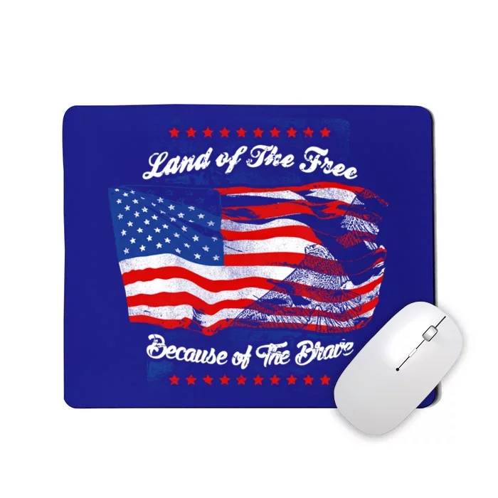 Land Of The Free Because Of The Brave Patriotic 4th Of July Cute Gift Mousepad