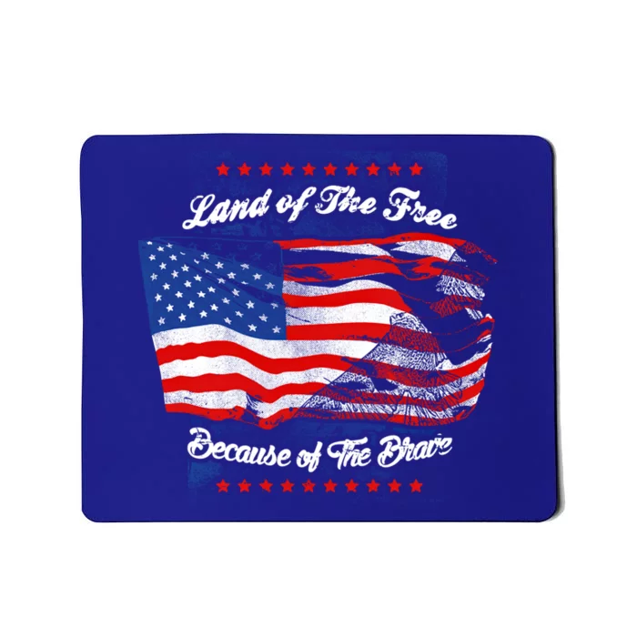 Land Of The Free Because Of The Brave Patriotic 4th Of July Cute Gift Mousepad