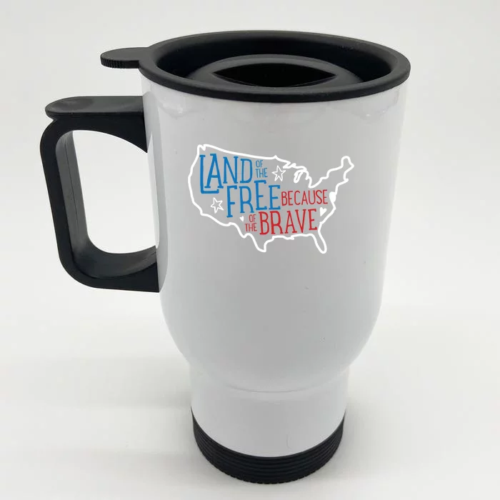 Land Of The Free Because Of The Brave Independence Day Gift Front & Back Stainless Steel Travel Mug