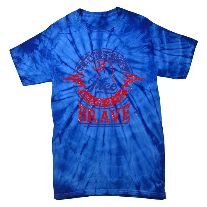 Land Of The Free Because Of The Brave Patriotic Military Great Gift Tie-Dye T-Shirt