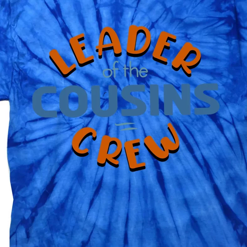 Leader Of The Cousin Crew Best Big Cousin Crew Gift Tie-Dye T-Shirt