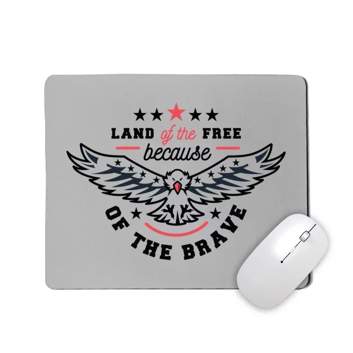 Land Of The Free Because Of The Brave Patriotic America Usa Meaningful Gift Mousepad