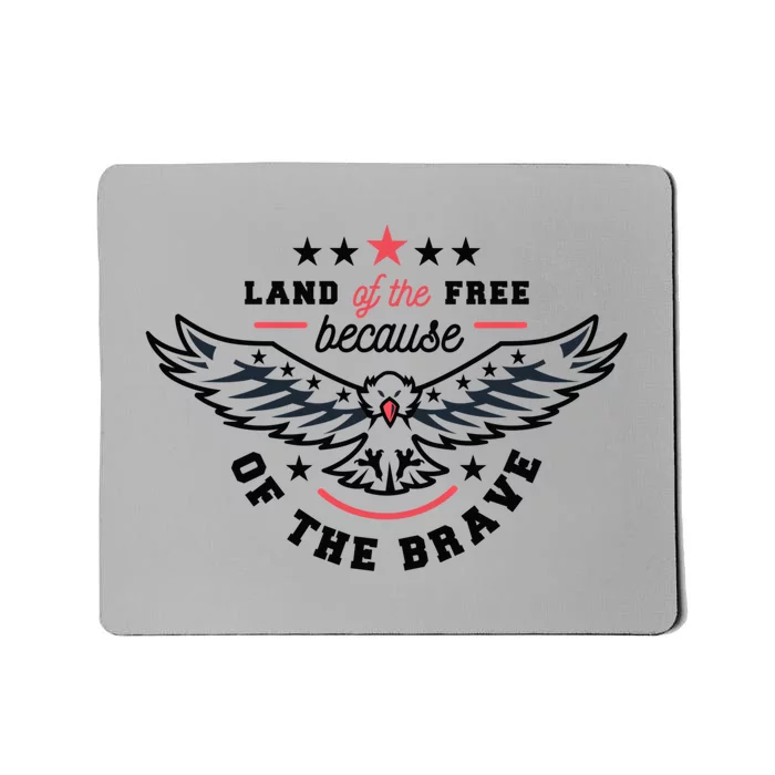 Land Of The Free Because Of The Brave Patriotic America Usa Meaningful Gift Mousepad