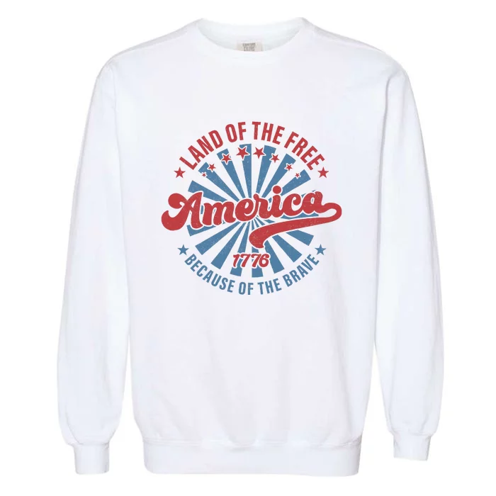 Land Of The Free Because Of The Brave Garment-Dyed Sweatshirt