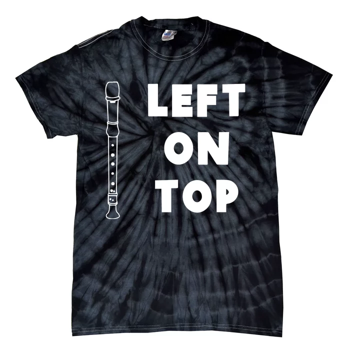 Left On Top Recorder Music Teacher Tie-Dye T-Shirt