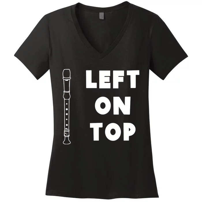 Left On Top Recorder Music Teacher Women's V-Neck T-Shirt