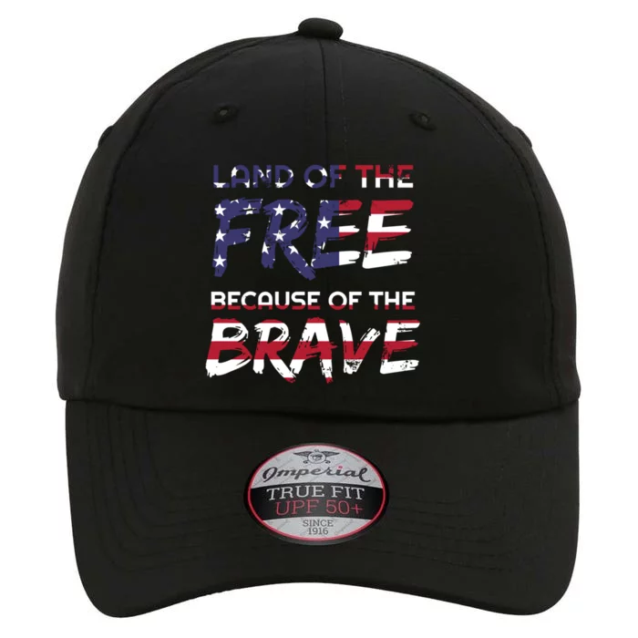 Land Of The Free Because Of The Brave Stars And Stripes Gift The Original Performance Cap