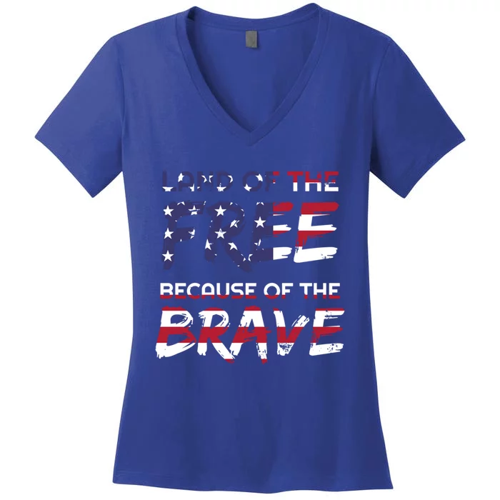 Land Of The Free Because Of The Brave Stars And Stripes Gift Women's V-Neck T-Shirt