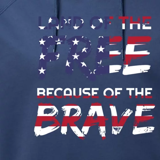 Land Of The Free Because Of The Brave Stars And Stripes Gift Performance Fleece Hoodie