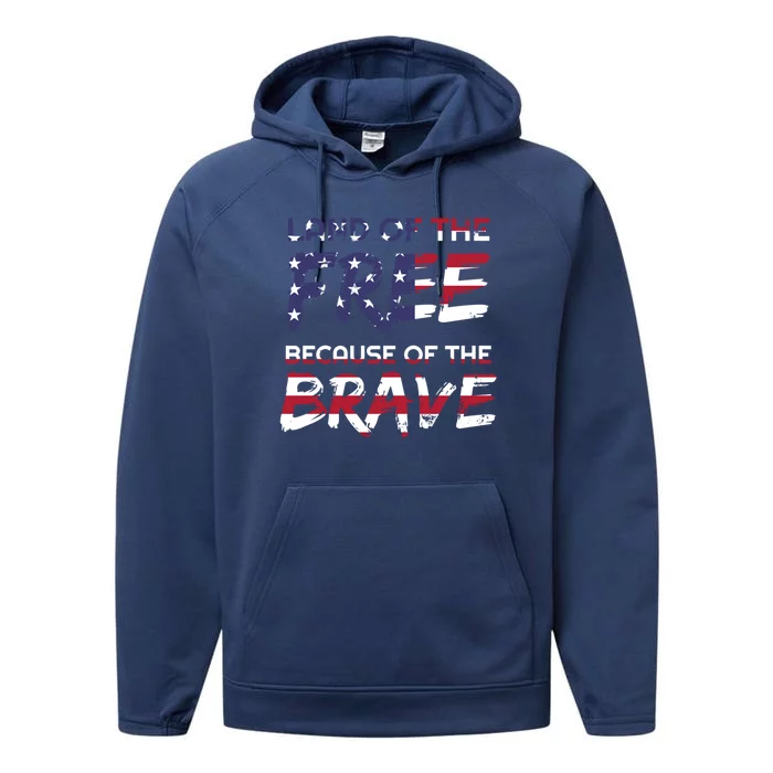 Land Of The Free Because Of The Brave Stars And Stripes Gift Performance Fleece Hoodie