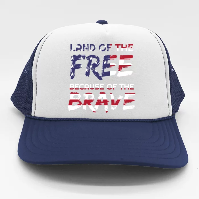 Land Of The Free Because Of The Brave Stars And Stripes Gift Trucker Hat