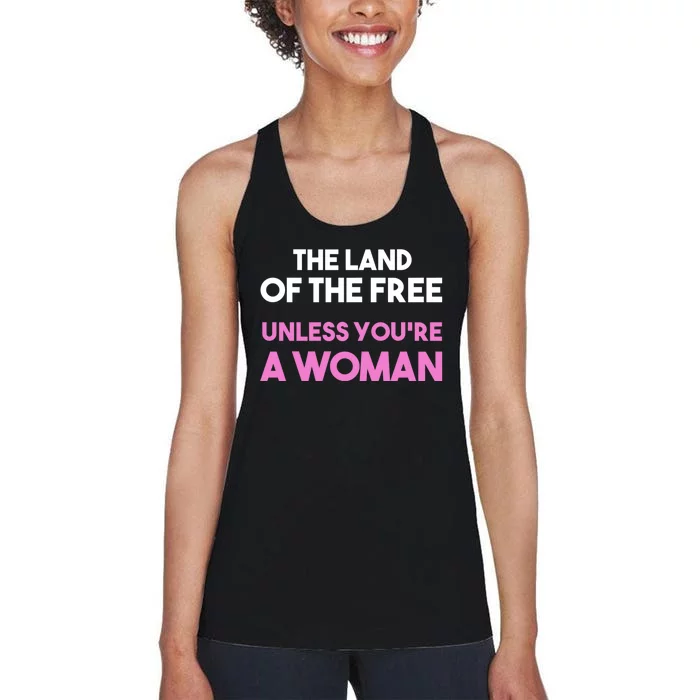 Land Of The Free Unless Youre A Woman Women's Racerback Tank