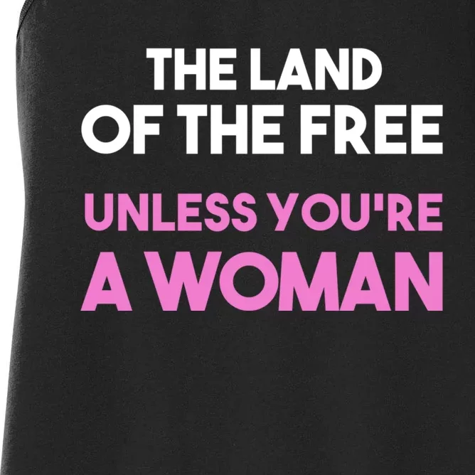 Land Of The Free Unless Youre A Woman Women's Racerback Tank