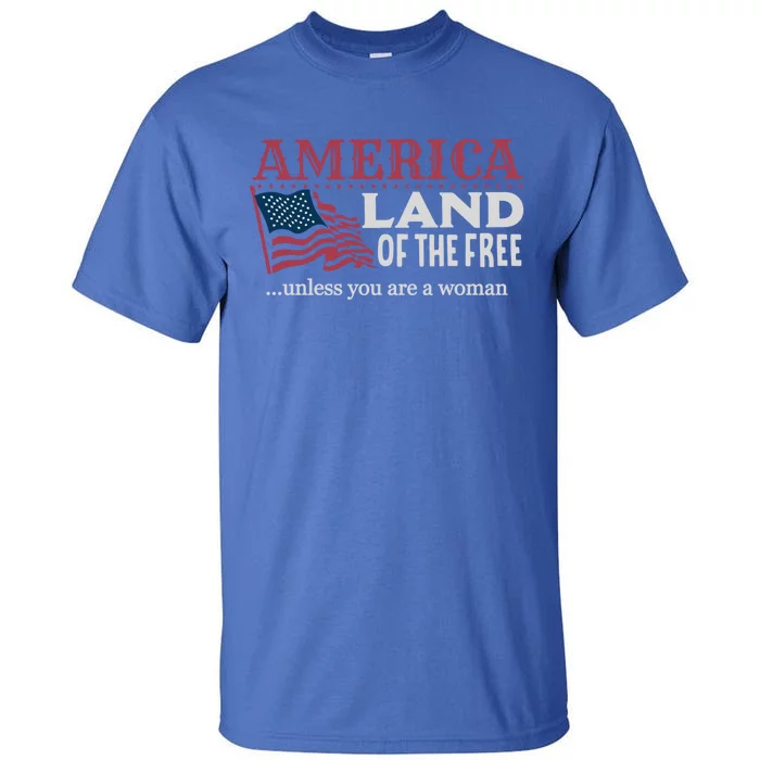 Land Of The Free Unless You're A Gift Tall T-Shirt