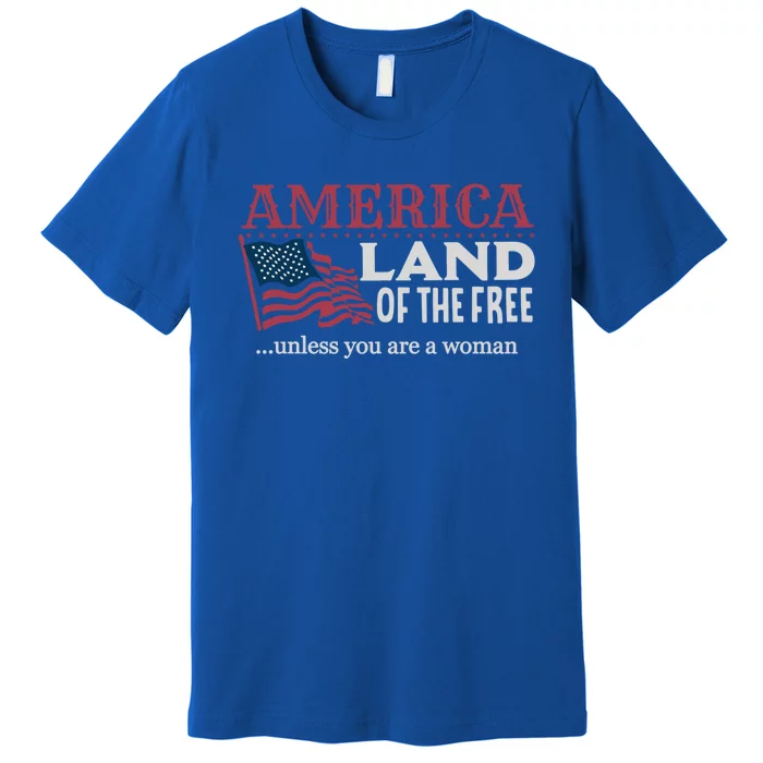 Land Of The Free Unless You're A Gift Premium T-Shirt