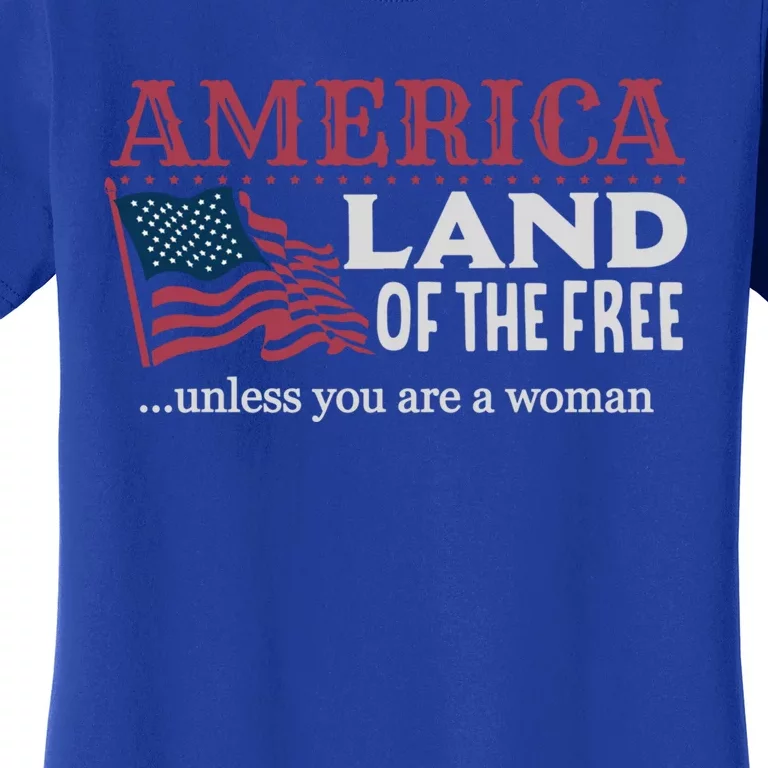 Land Of The Free Unless You're A Gift Women's T-Shirt