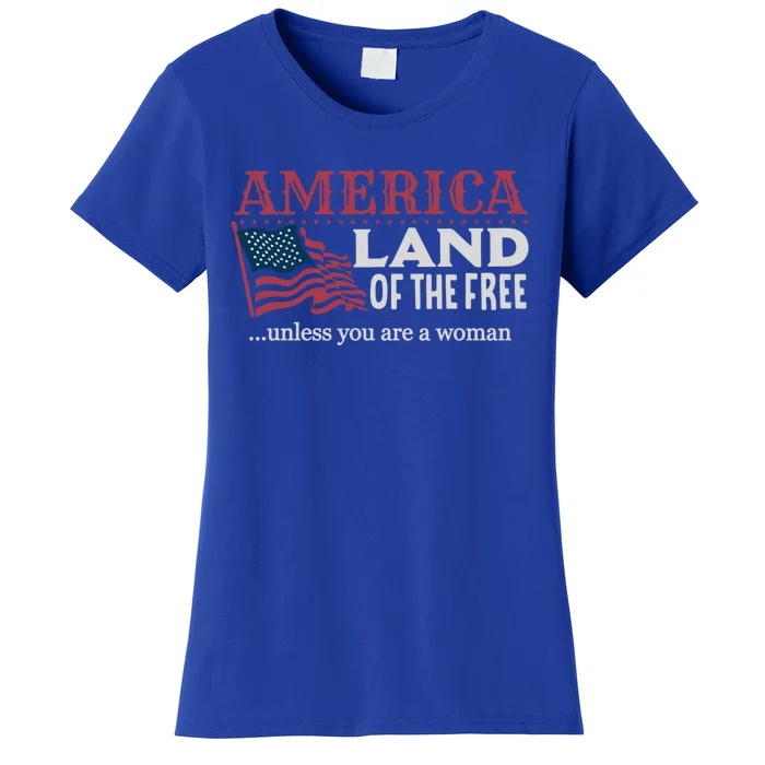 Land Of The Free Unless You're A Gift Women's T-Shirt