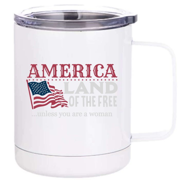 Land Of The Free Unless You're A Gift Front & Back 12oz Stainless Steel Tumbler Cup