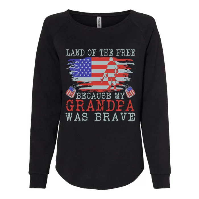 Land Of The Free Because My Grandpa Was Brave Veteran Great Gift Womens California Wash Sweatshirt