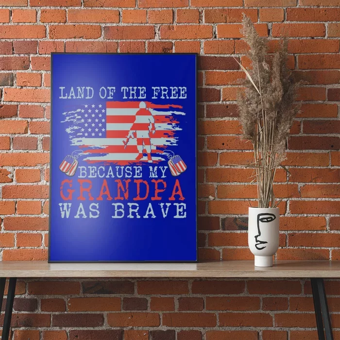 Land Of The Free Because My Grandpa Was Brave Veteran Great Gift Poster