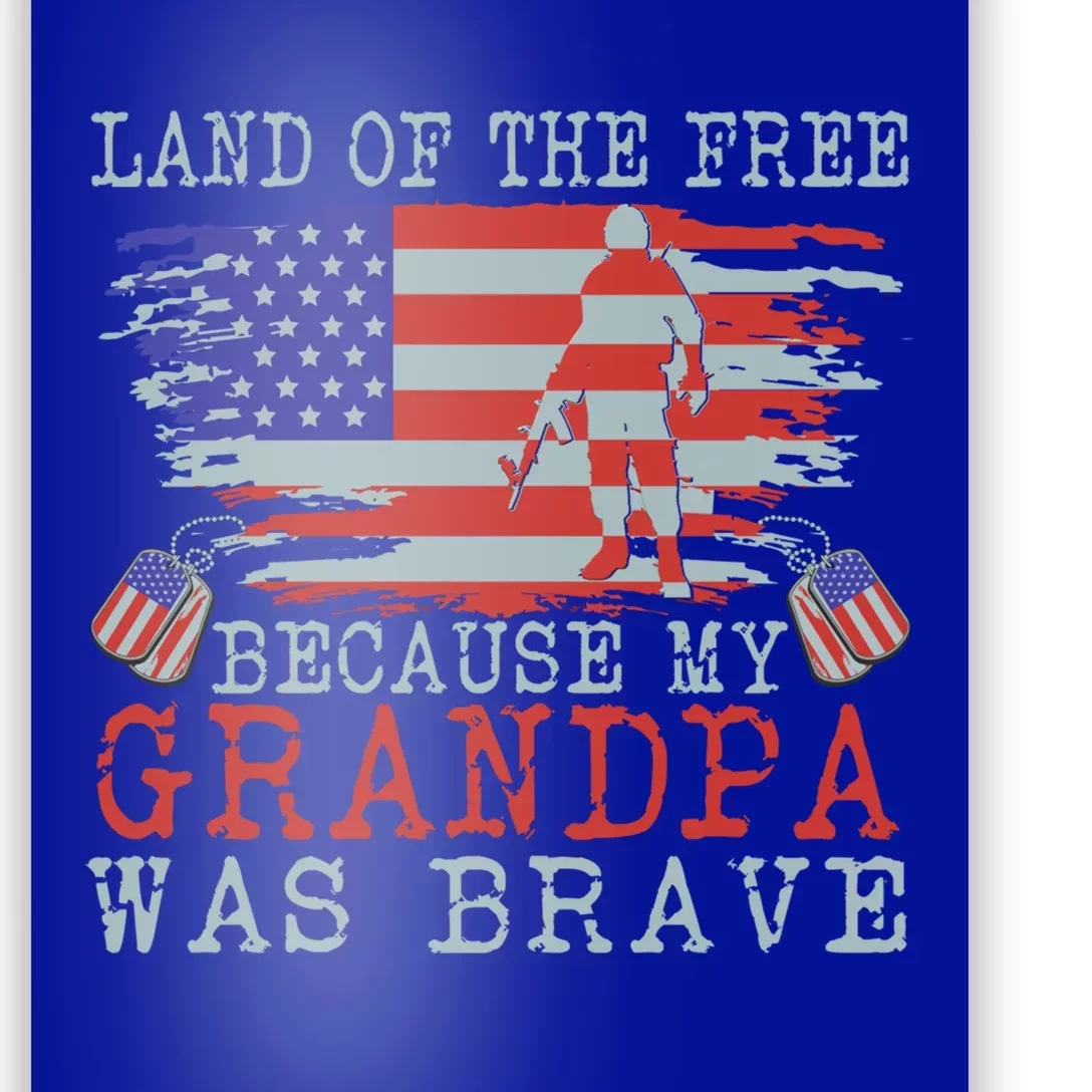 Land Of The Free Because My Grandpa Was Brave Veteran Great Gift Poster