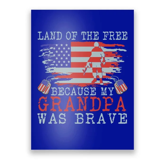 Land Of The Free Because My Grandpa Was Brave Veteran Great Gift Poster