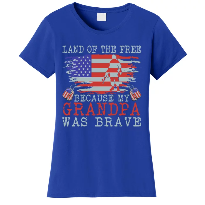 Land Of The Free Because My Grandpa Was Brave Veteran Great Gift Women's T-Shirt