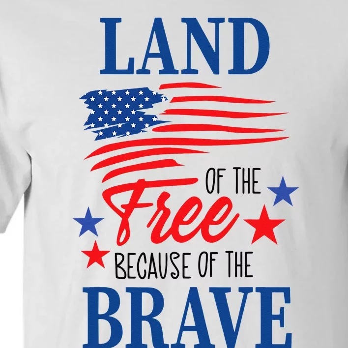 Land Of The Free Because Of The Brave America Flag Lover Tall T-Shirt