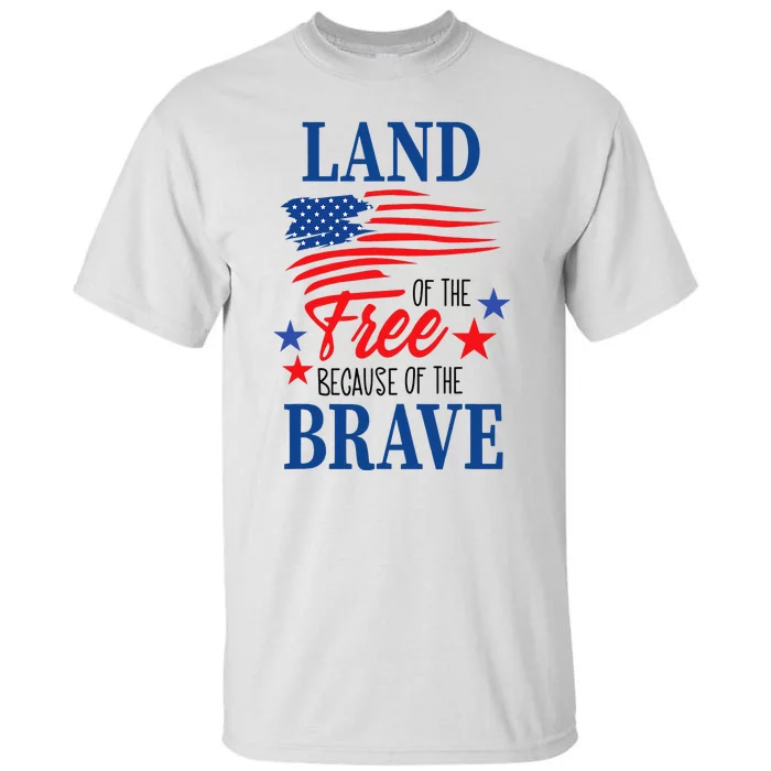 Land Of The Free Because Of The Brave America Flag Lover Tall T-Shirt